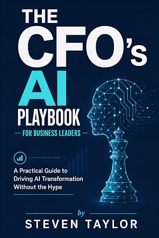 The CFO's AI Playbook: A Practical Guide to Driving AI Transformation Without the Hype