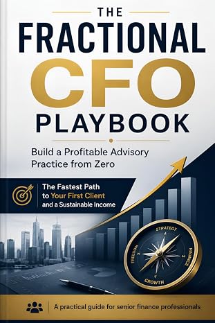 The Fractional CFO Playbook: Building a Profitable Advisory Practice from Zero