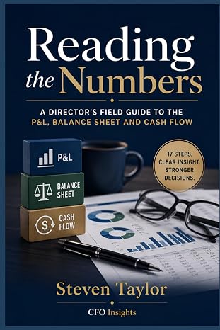 Reading the Numbers: A Director's Field Guide to the P&L, Balance Sheet and Cash Flow